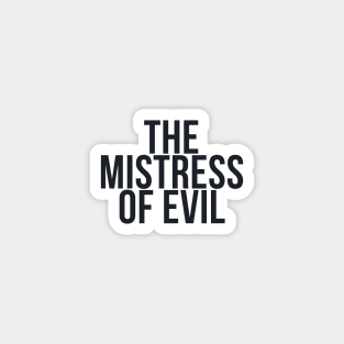 THE MISTRESS OF EVIL Magnet