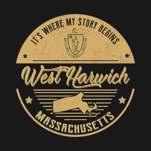 West Harwich Massachusetts It's Where my story begins T-Shirt