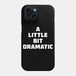 A little bit dramatic Phone Case