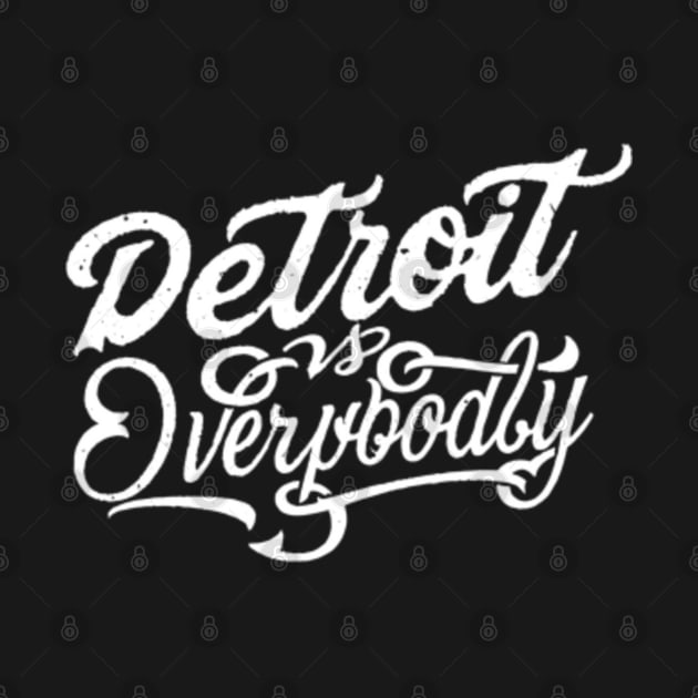 Disover Detroit vs everybody - Detroit Vs Everybody - T-Shirt