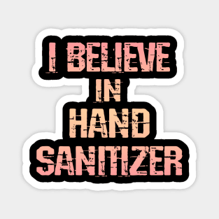 I believe in hand sanitizer. Wash your hands. Trust science, not morons. Trump lies matter. Stop the pandemic. Let's fight the virus together. Help flatten the curve 2020. Magnet