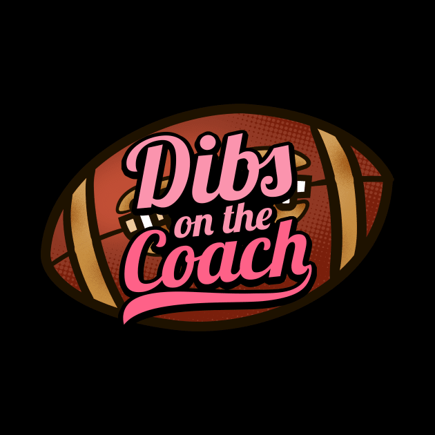 Dibs On The Coach - Girls American Football by biNutz