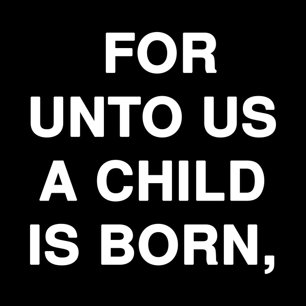 FOR UNTO US A CHILD IS BORN by Holy Bible Verses