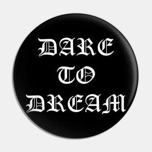 Dare to Dream Pin