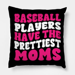 Baseball Players Have The Prettiest Moms Baseball Mom Pillow