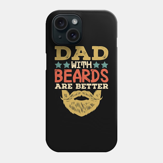 Dad With Beards Are Better Phone Case by badrianovic