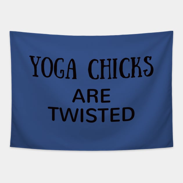 Yoga Chicks Are Twisted Tapestry by Worthinessclothing