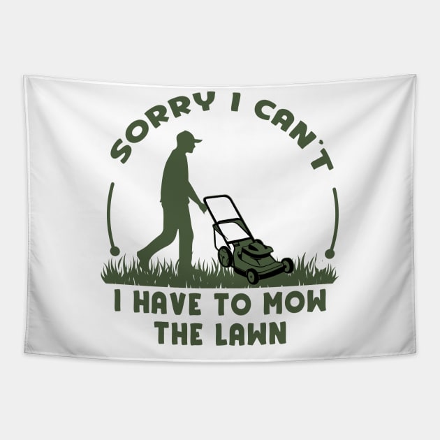 Sorry I Cant I Have To Mow The Lawn Funny Riding Mower Dad Tapestry by DesignergiftsCie