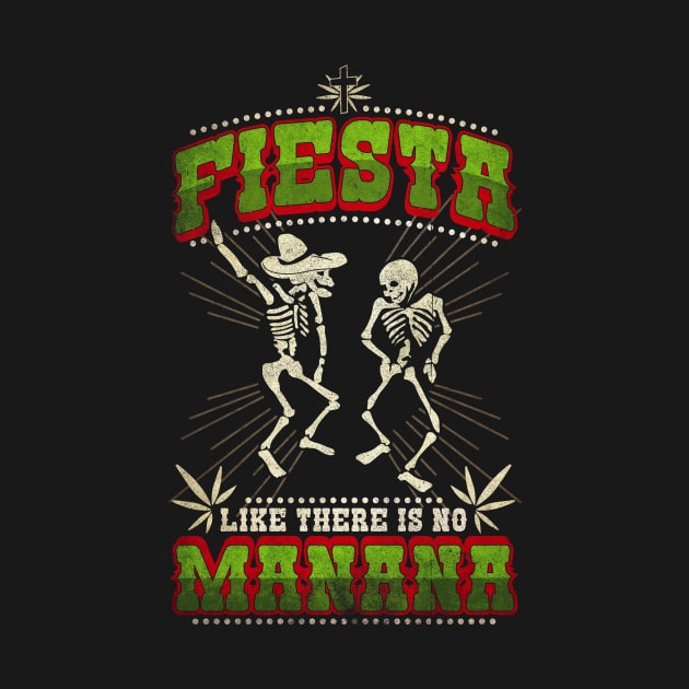 Mens Fiesta like no Manana-Dia de los Muertos-Funny T Shirt by CheesyB