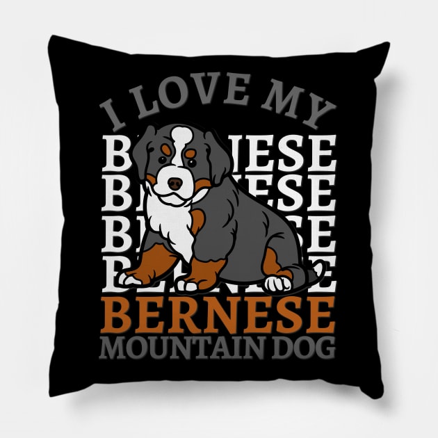 Bernese Mountain Dog Life is better with my dogs Dogs I love all the dogs Pillow by BoogieCreates