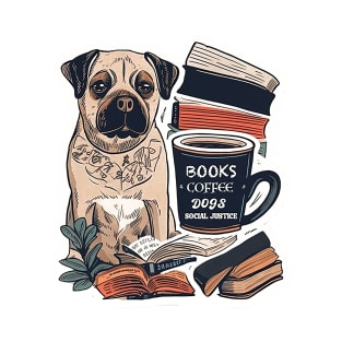 books and coffee and dogs and social justice T-Shirt