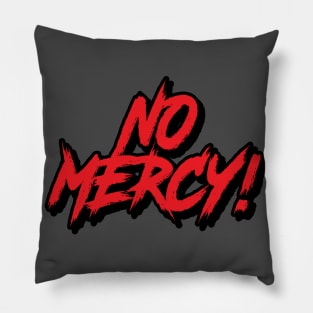 NO MERCY Pillow