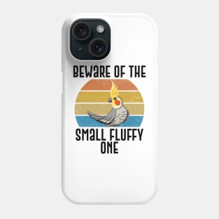 Beware Of The Small Fluffy One Funny Parrot Gift Phone Case