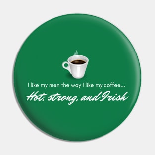 I Like My Coffee The Way I Like My Men... Pin