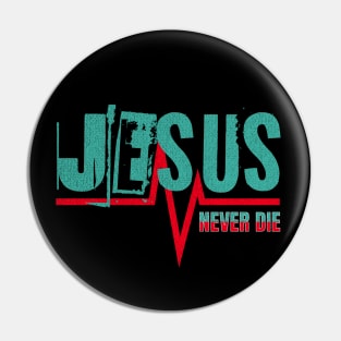 Jesus - Never Die - Streetwear Design Pin