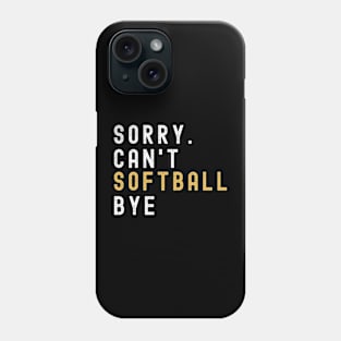 Softball Mom, Sorry Can't Softball Bye Softball Life Sweater Softball Gifts Busy Funny Softball Gift Softball Phone Case