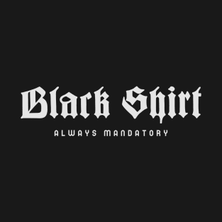 Black Shirt - Always Mandatory, Rock/Metal T-Shirt