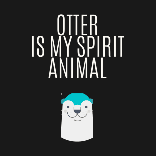 Otter Is My Spirit Animal T-Shirt
