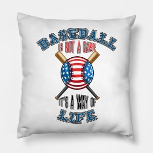 Baseball is not a game. It’s a way of life Pillow