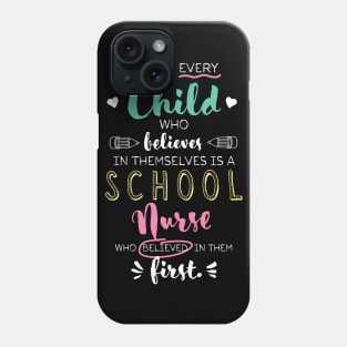 Great School Nurse who believed - Appreciation Quote Phone Case