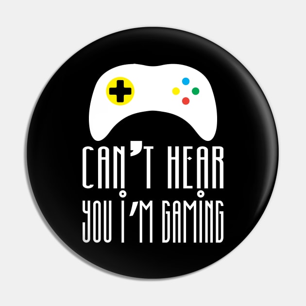 Can't hear you I am gaming Pin by FatTize