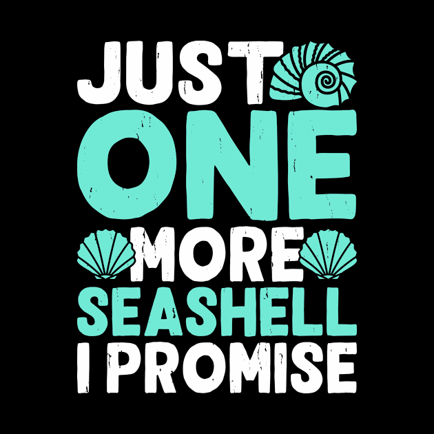 Just One More Seashell I Promise Shirt For Women Men by Gocnhotrongtoi