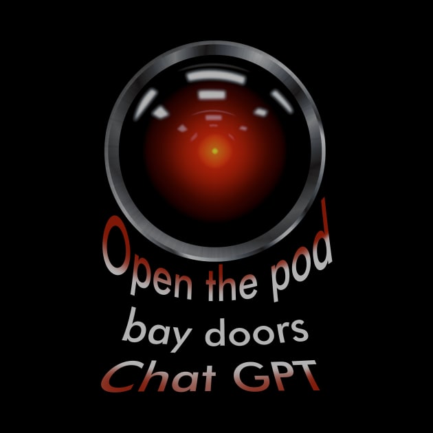 Open the pod bay doors ChatGPT by AllyDesignNZ