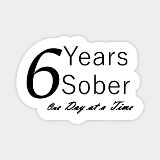 Six Years Sobriety Anniversary "Birthday" Design for the Sober Person Living One Day At a Time Magnet