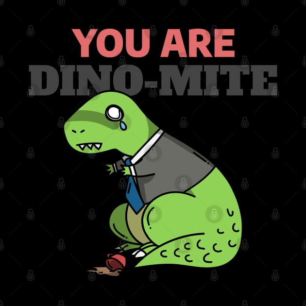 You Are Dino Mite - Funny Dinosaur Doodle by stokedstore