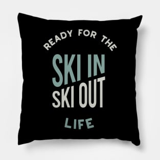 Ready for the Ski In Ski Out Life Pillow