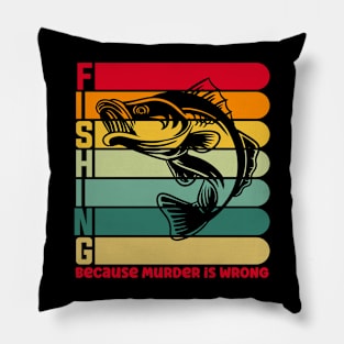 Fishing Because Murder is Wrong Pillow