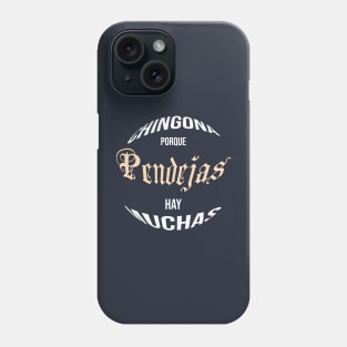 funny Chingona Porque Pendejas Hay Muchas Phone Case