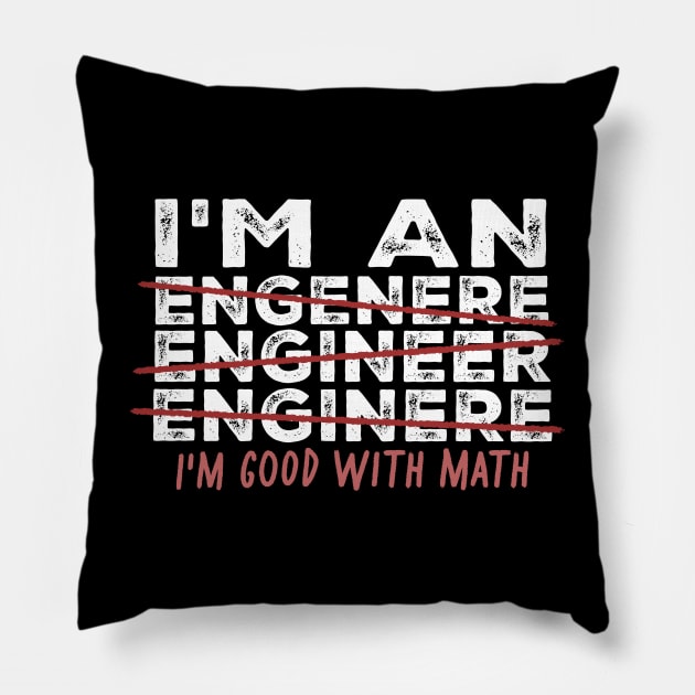 Engineer  - i'm good with math Pillow by SUMAMARU