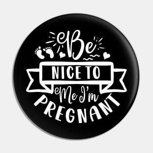 Be nice to me, I m pregnant, Pregnancy Gift, Maternity Gift, Gender Reveal, Mom to Be, Pregnant, Baby Announcement, Pregnancy Announcement Pin