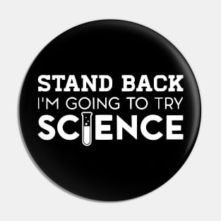 Stand Back I’m going to try science transparant Pin