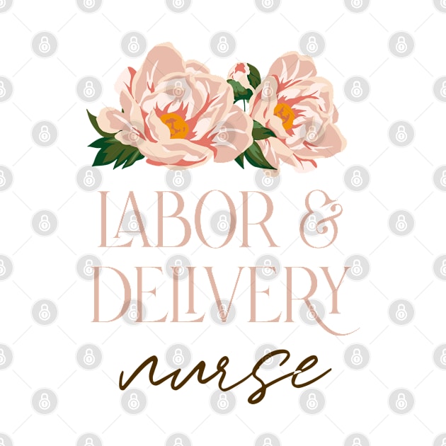 Labor and Delivery Nurse - boho wild rose Design by best-vibes-only