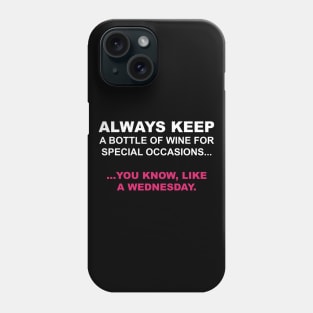 Always keep a Bottle of Wine Phone Case