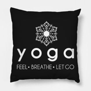 Yoga...Feel...Breathe...Let Go Pillow