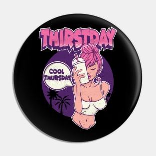 Its Thursday Thirst day Pin