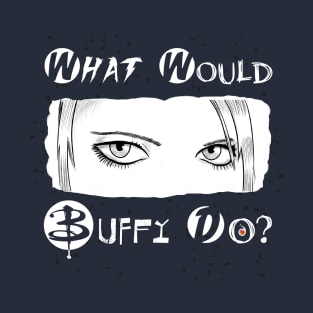 What would Buffy do? T-Shirt