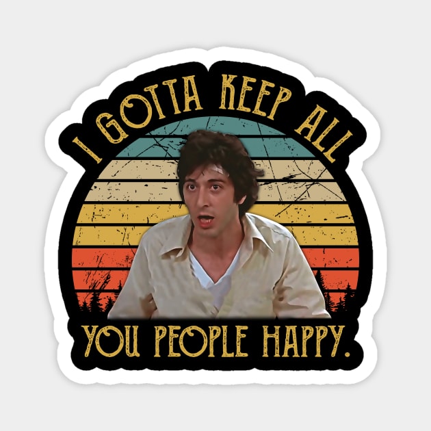 I Gotta Keep All You People Happy Magnet by Crazy Cat Style