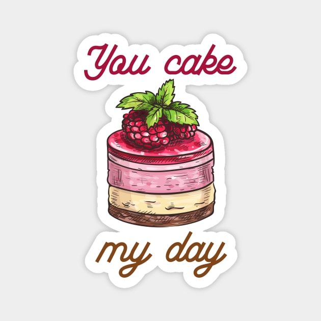 You Cake My Day Magnet by NaturalJimbo