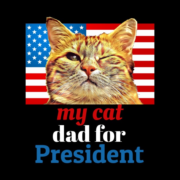 My Cat Dad for President by aceofstyle