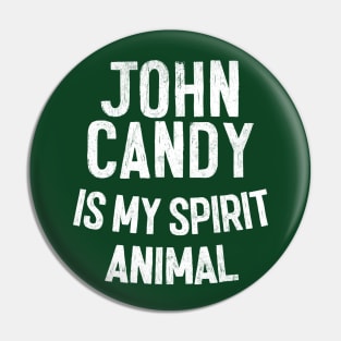 John Candy Is My Spirit Animal Pin
