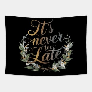 It's Never Too Late: Inspirational Quote Design Tapestry