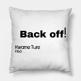 Back Off! Kwame Ture - Stokely Carmichael - Black - Front Pillow