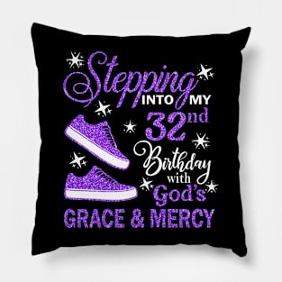 Stepping Into My 32nd Birthday With God's Grace & Mercy Bday Pillow