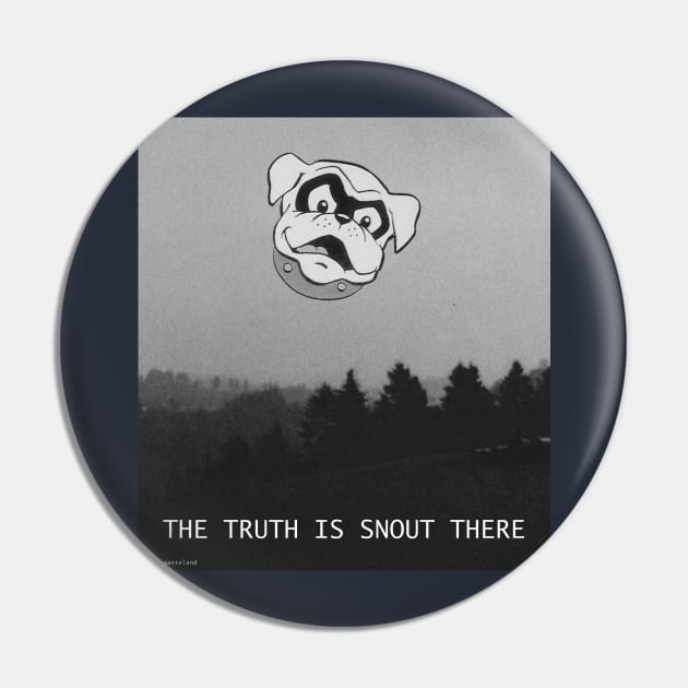 The Truth is Snout There Pin by Pop Wasteland