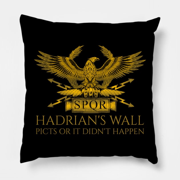 SPQR Rome - Hadrian's Wall - Picts Or It Did Not Happen - Roman History Pillow by Styr Designs