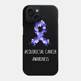 Colorectal Cancer Awareness Colorectal Cancer Phone Case